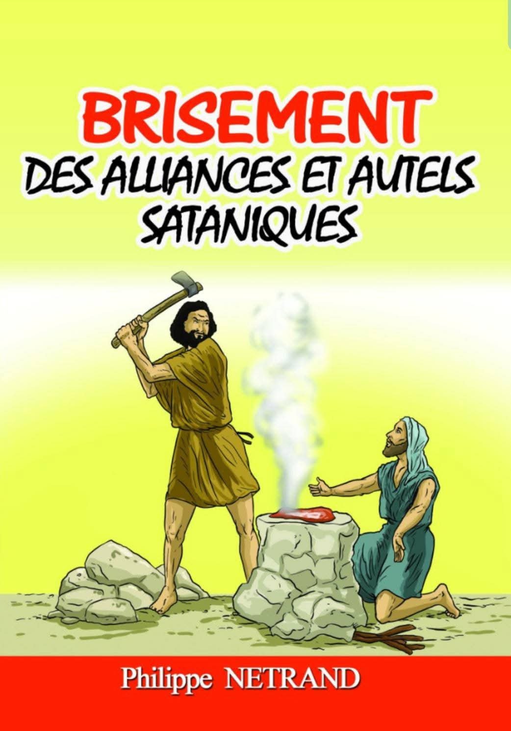 Brisement des alliances et autels sataniques
